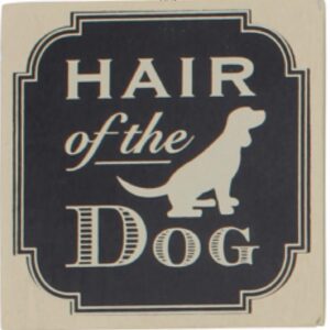 Hair of the dog coaster