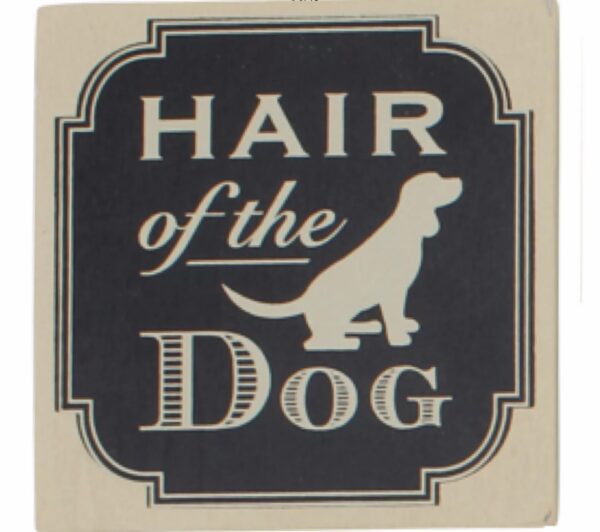 Hair of the dog coaster